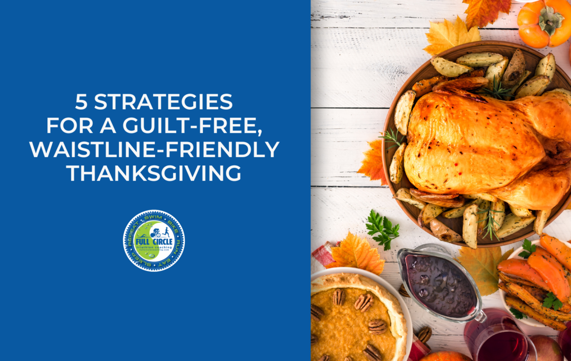 5 Strategies for a guilt-free, waistline-friendly Thanksgiving