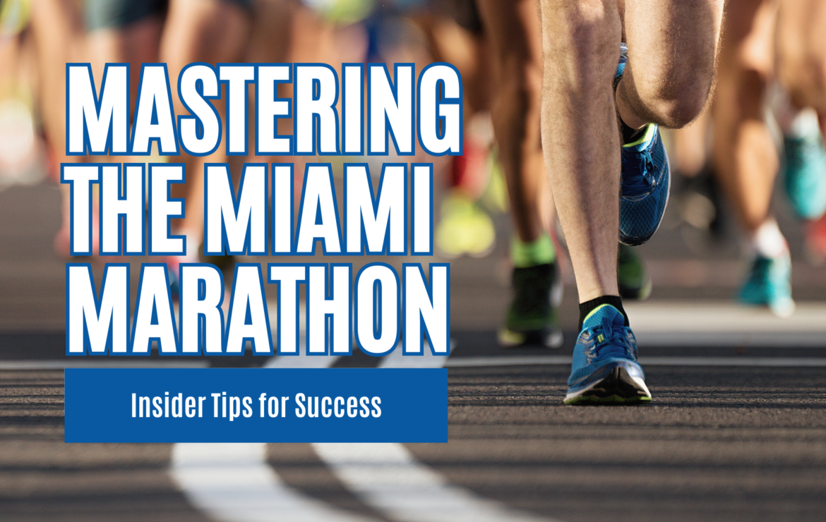 Mastering The Miami Marathon: Tips For Insider Success