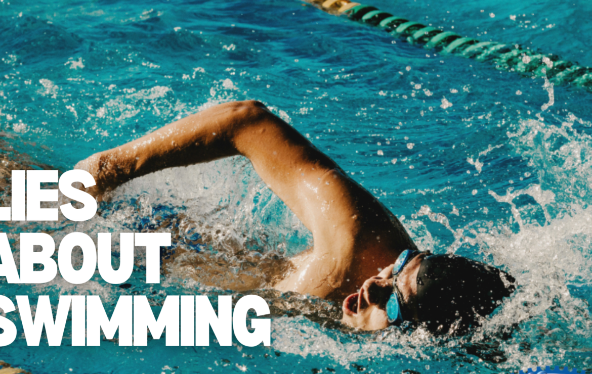 Have You Been Told These Lies About Swimming?