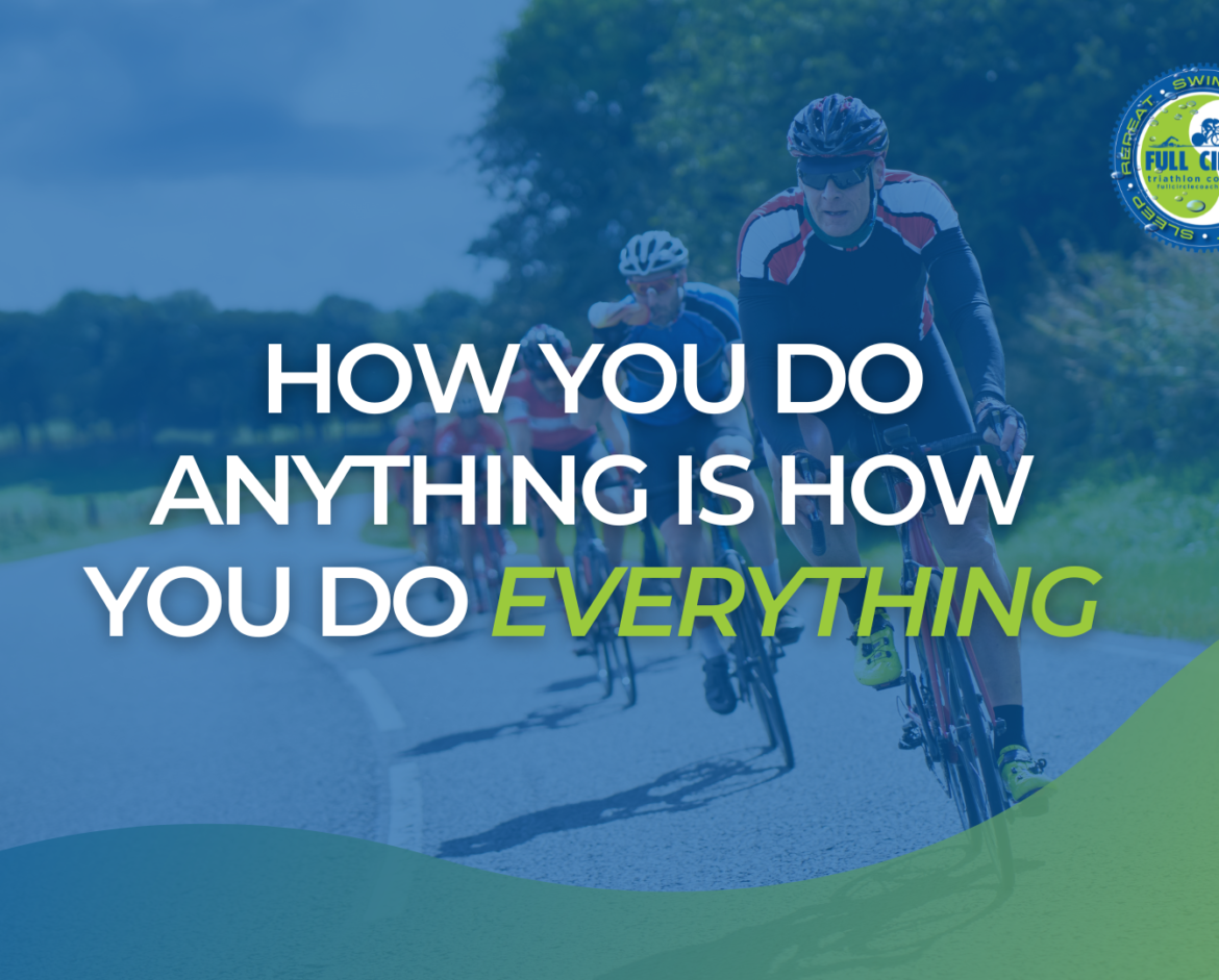 How you do anything is how you do everything