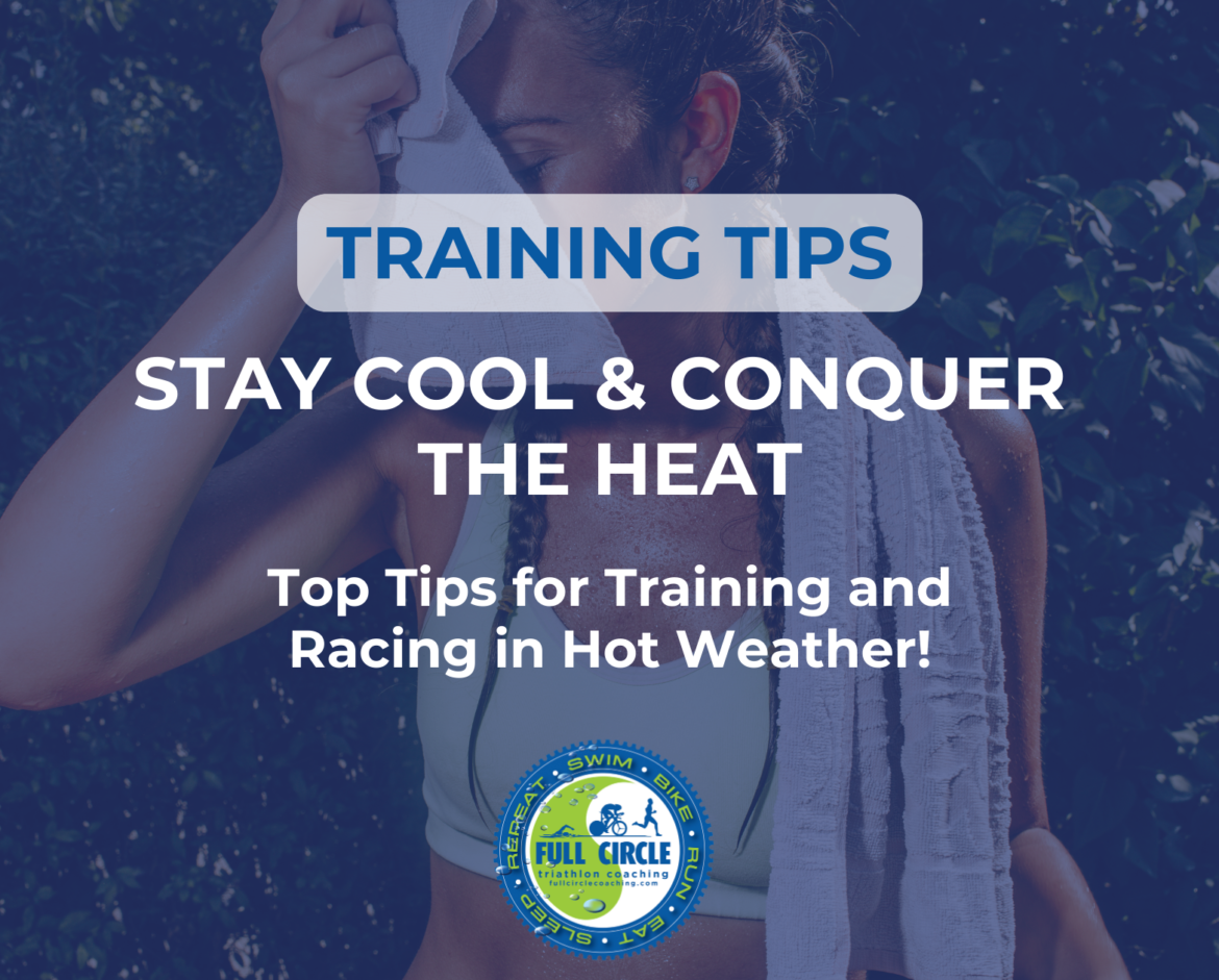 Beat the Heat! How to train and race when it’s HOT outside!